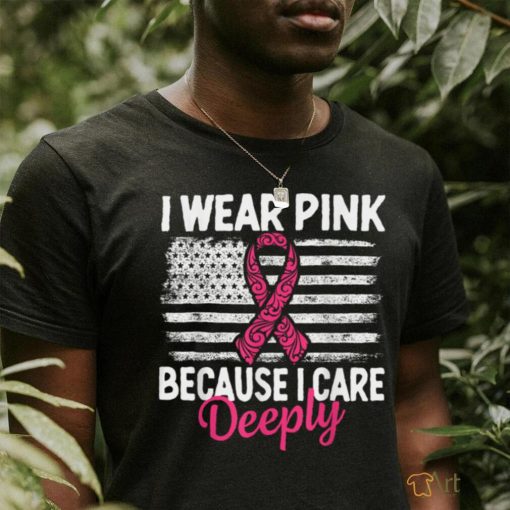 I Wear Pink because i Care Usa Flag Breast Cancer Awareness T Shirt