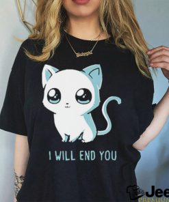 I Will End You Cat 2023 Shirt