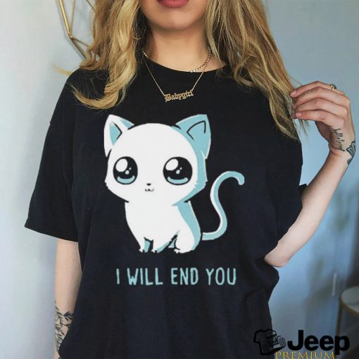 I Will End You Cat 2023 Shirt