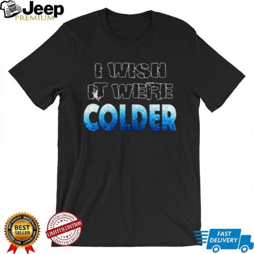 I Wish It Were Colder Miami Mike T Shirt