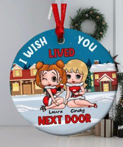 I Wish Lived You Next Door Personalized Ornament, Gifts For Besties