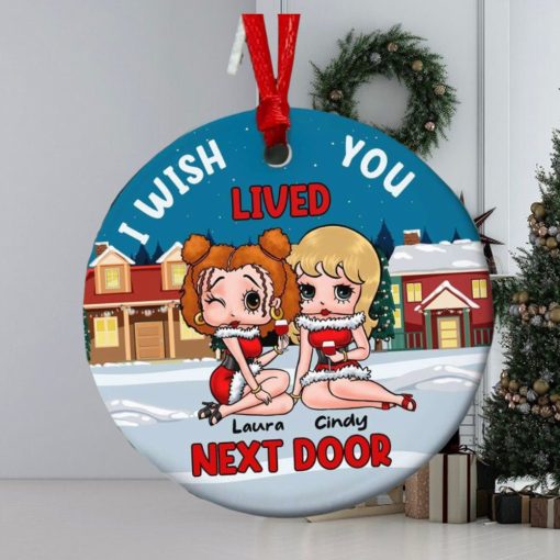 I Wish Lived You Next Door Personalized Ornament, Gifts For Besties