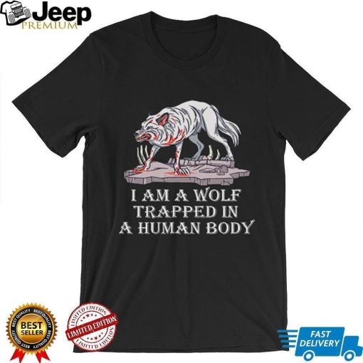 I am a wolf trapped in a human body wolf Long Sleeve T Shirt