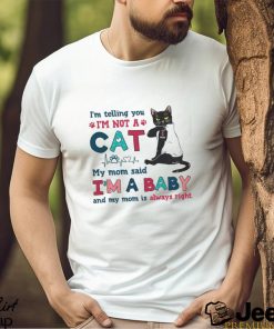 I am telling you I am not a cat Shirt