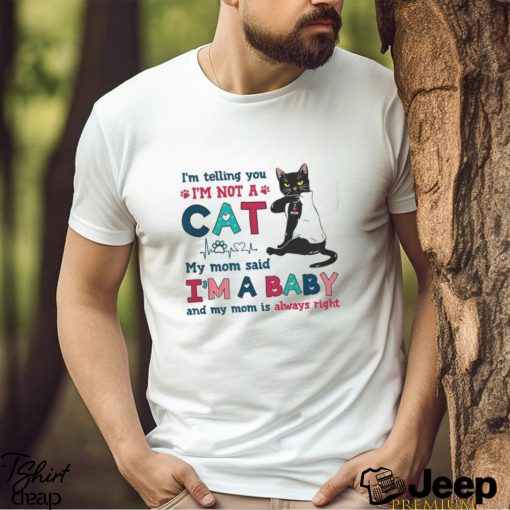 I am telling you I am not a cat Shirt