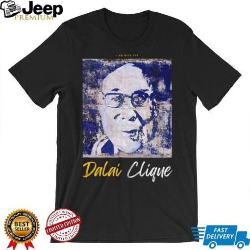 I am with the Dalai Clique art shirt