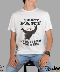 I didn’t Fart my butt blew you a kiss shirt