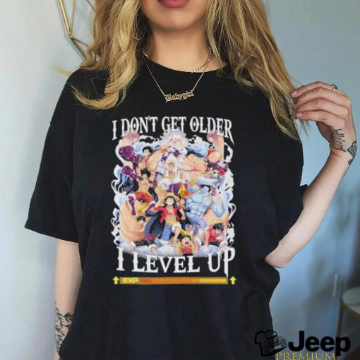 I don’t get older I level up monkey d. luffy shirt