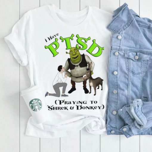 I have PTSD praying to Shrek and Donkey cartoon shirt