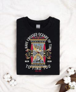 I have crossed oceans of time to find you logo shirt