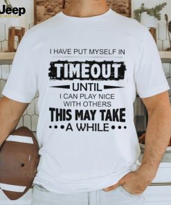 I have put myself in timeout Classic T Shirt