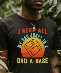 I keep all my dad jokes in a Dad a base vintage Father shirt