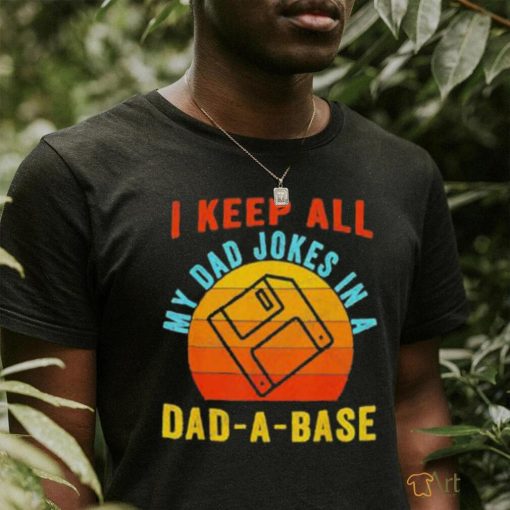 I keep all my dad jokes in a Dad a base vintage Father shirt