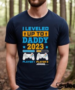 I leveled up to daddy 2023 player 1 player 2 joining shirt