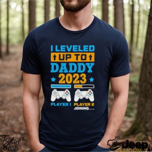 I leveled up to daddy 2023 player 1 player 2 joining shirt