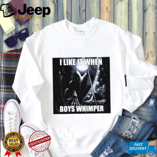 I like it when boys whimper shirt