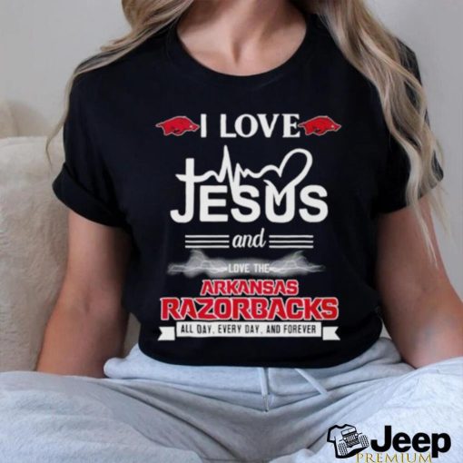 I love Jesus and love the Arkansas Razorbacks All day Everyday and forever shirt