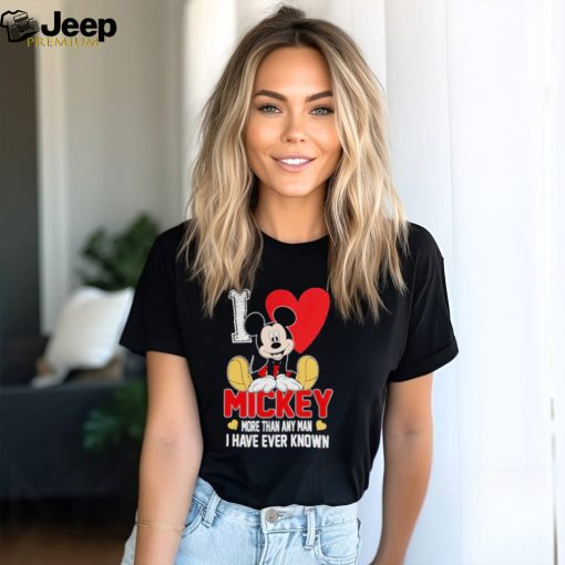 I love Mickey more than any man I have ever known shirt