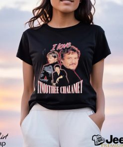 I love Timothee Chalamet 2023 shirt