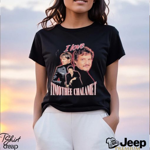 I love Timothee Chalamet 2023 shirt