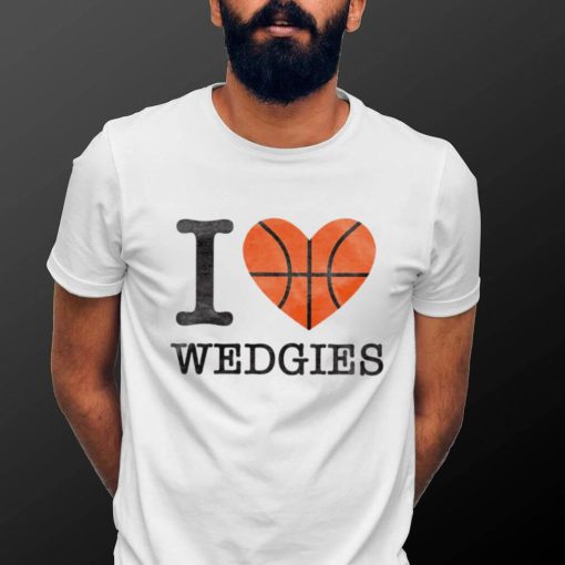 I love Wedgies basketball hoodie shirt