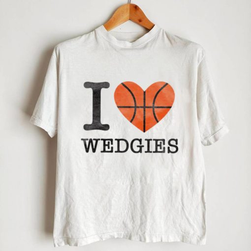 I love Wedgies basketball shirt