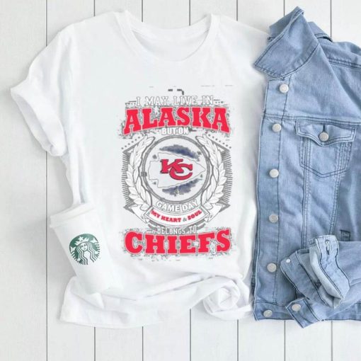 I may live in Alaska but on game day my heart and soul belongs to Kansas city Chiefs shirt