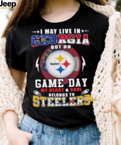 I may live in georgia but on game day my heart and soul belongs to steelers shirt