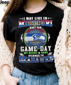 I may live in missouri but on game day my heart and soul belongs to seahawks shirt