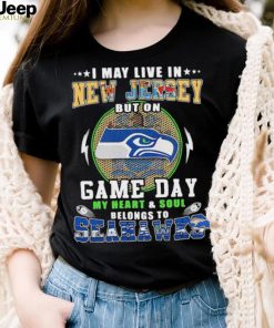 I may live in new jersey but on game day my heart and soul belongs to seahawks shirt