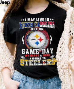 I may live in north carolina but on game day my heart and soul belongs to steelers shirt