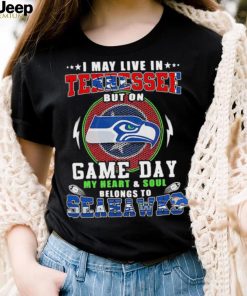 I may live in tennessee but on game day my heart and soul belongs to seahawks shirt