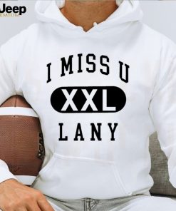 I miss u lany xxl shirt