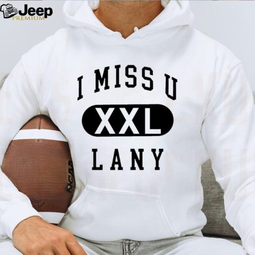 I miss u lany xxl shirt