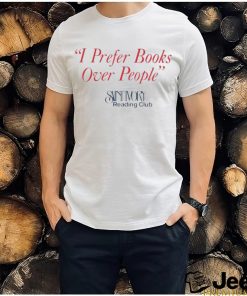 I prefer books over people reading club shirt