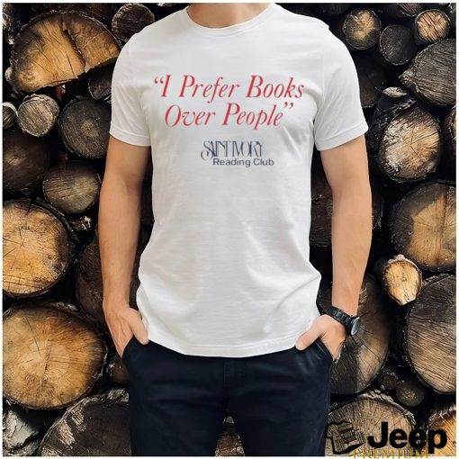 I prefer books over people reading club shirt