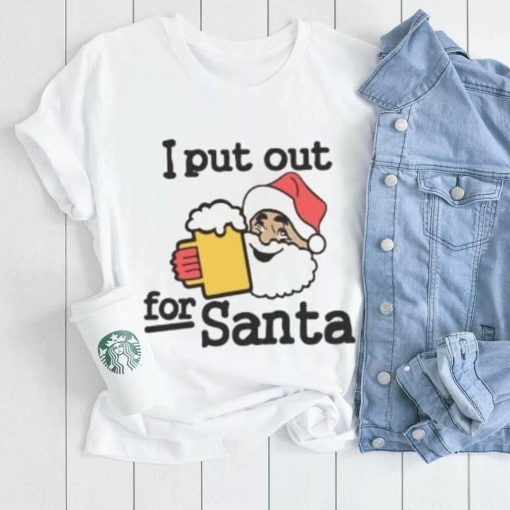 I put out beer for Santa Christmas t shirt