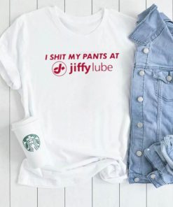 I shit my pants at jiffy lube shirt