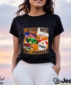 I stand with Big tobacco shirt