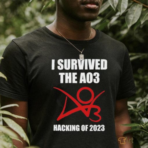 I survived the ao3 hacking of 2023 shirt