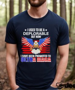 I used to be a deplorable but now I have been promoted to Ultra Maga shirt