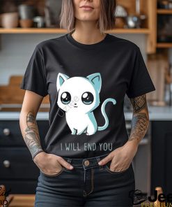 I will end you cat kitten t shirt