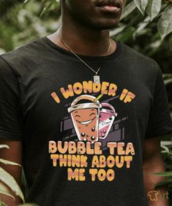 I wonder if bubble tea think about me too milk tea T Shirt