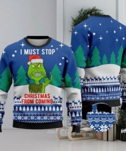 I Must Stop From Coming Grinch Ugly Christmas Sweater Holiday For Men And Women