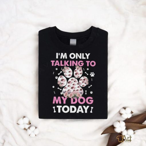 I_m Only Talking To My Dog Today Classic T Shirt