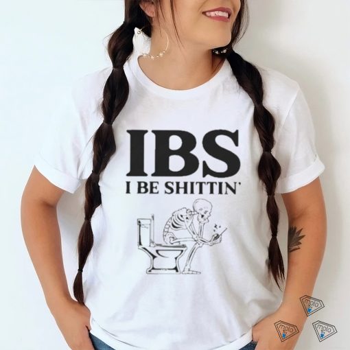 Ibs Be Shittin Funny Skeleton Shirt
