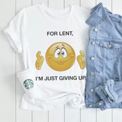 Icon For Lent I’m Giving Up shirt