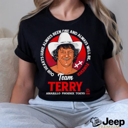 Terry Funk Team Terry our hearts have always been one and always will be forever Amarillo Phoenix Tokyo logo shirt