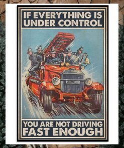 If Everything Is Under Control You Are Not Driving Fast Enough Poster