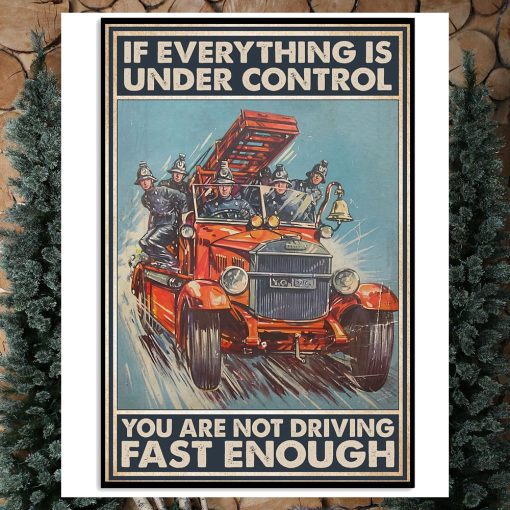 If Everything Is Under Control You Are Not Driving Fast Enough Poster